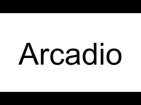 How to Pronounce Arcadio (Spanish)