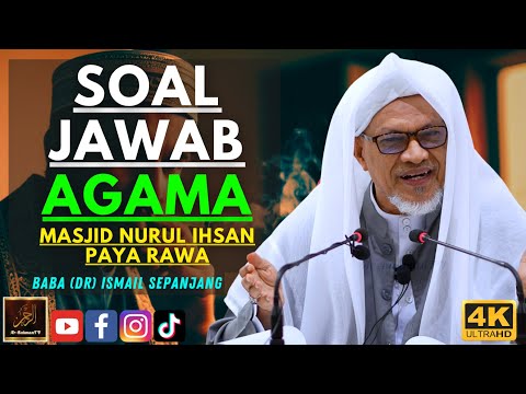 Baba Ismail Sepanjang - SOAL JAWAB AGAMA - Masjid Nurul Ihsan Paya Rawa