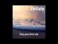 Ibitaly - Say you love me (original mix) 