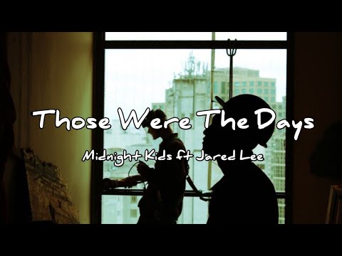 Midnight Kids - Those Were The Days (Lyrics) ft. Jared Lee
