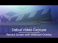 Debut Video Capture Tutorial | Record Screen with Webcam Overlay