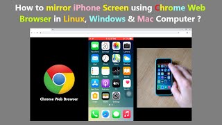 How to mirror iPhone Screen using Chrome Web Browser in Linux, Windows & Mac Computer ?
