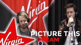 Picture This -  Dream (Virgin Radio UK session)