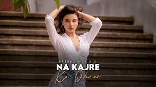Na Kajre Ki Dhar (Female Version)  Romantic Song  