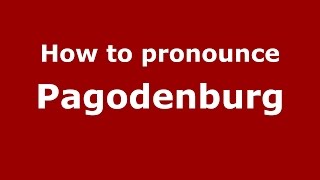 How to pronounce Pagodenburg