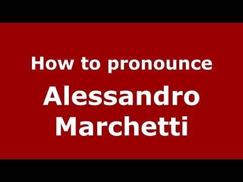 How to pronounce Alessandro Marchetti (Italian/Italy)  - PronounceNames.com