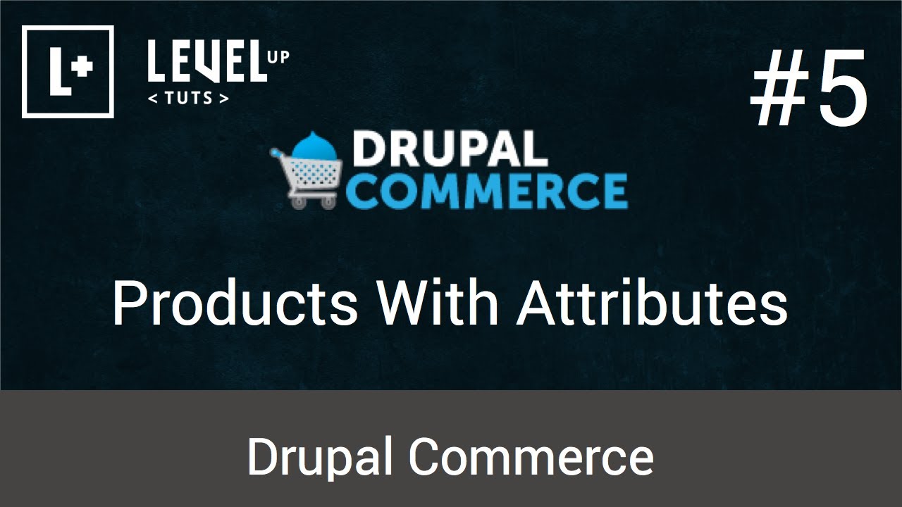 Drupal Commerce Tutorials #5 - Products With Attributes