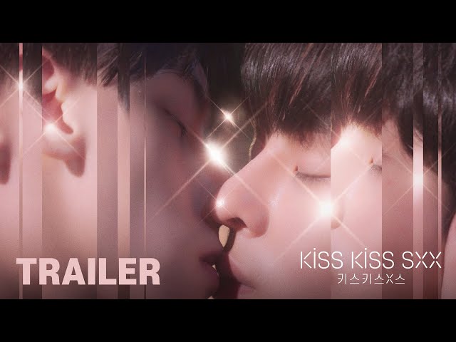 Kiss Kiss Sxx Trailer BL Series 키스키스X스