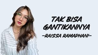 Download lagu Raissa Ramadhani - Tak Bisa Gantikannya (Lirik/Lyric Lagu Indonesia) mp3