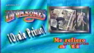 LOS INVASORES ME REFIERO A TI CON JESUS SOLTERO EN ORALE PRIMO