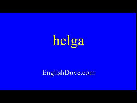 How to pronounce helga in American English.