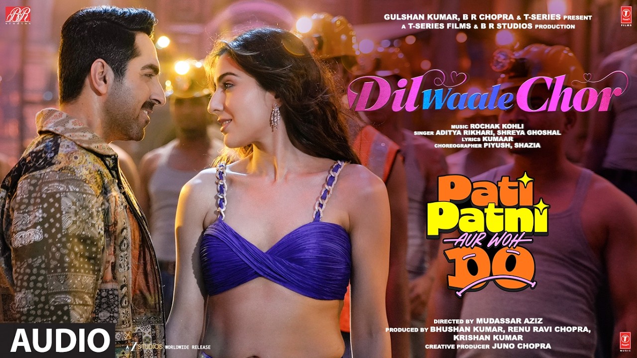 Dil Waale Chor (Audio) | Pati Patni Aur Woh Do | Ayushmann K | Sara Ali K|Rochak K,Shreya G,Aditya R