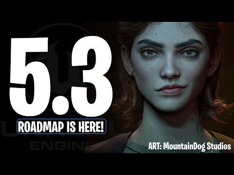 Unreal Engine 5.3 - New Features are Coming! [RoadMap]