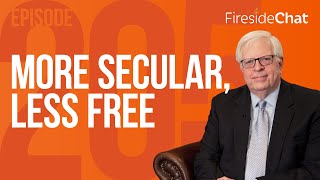 Fireside Chat Ep. 205 — More Secular, Less Free