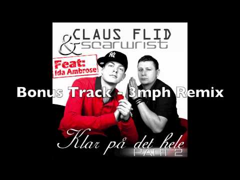 Claus Flid & Scarwrist Ft. Ida Ambrose - Klar på det hele PART 2 (3mph Remix)