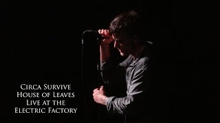 Circa Survive - House of Leaves (Live at the Electric Factory 11/27/15)