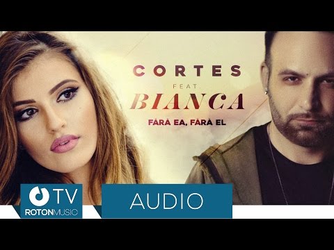 Cortes feat. Bianca - Fara ea, fara el (Official Audio)