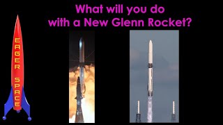 What will you do with a New Glenn Rocket?