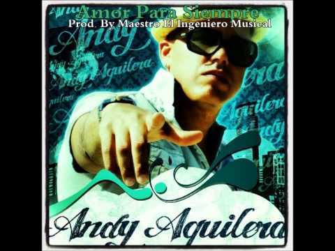 Andy Aguilera - Amor Por Siempre (Prod. By Maestro El Ingeniero Musical) 2013