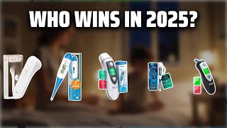 The Top 5 Best Oral Thermometer in 2025 - Must Watch Before 