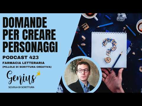 423 – DOMANDE PER CREARE PERSONAGGI [scrittura creativa]