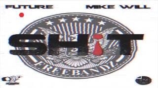Future- Shit (Prod.by Mike Will Made It) ft 9milly