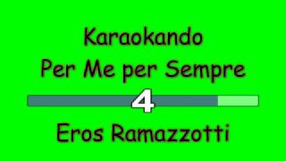 Karaoke Italiano - Per Me per Sempre - Eros Ramazzotti ( Testo )