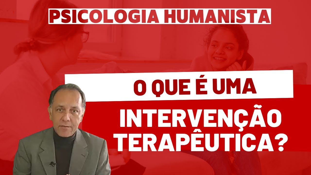 O que é uma intervenção terapêutica? | PSICOLOGIA HUMANISTA | Gestalt Terapia Aplicada