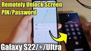 Galaxy S22/S22+:/Ultra: How to Remotely Unlock Screen PIN/Password Without Knowing The Password/PIN