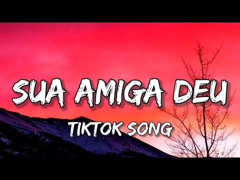 Mc Levin - Sua Amiga Deu (Lyrics) [Tiktok Dance Song]
