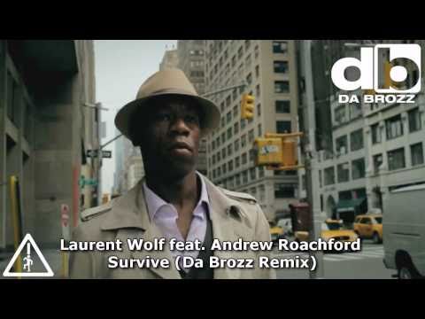 Laurent Wolf feat. Andrew Roachford - Survive (Da Brozz Remix) Official Music Video HD New Song 2010