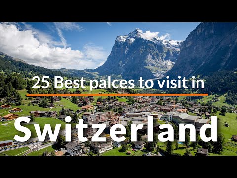 25 Best Places to Visit in Switzerland | Tourist Attractions to Visit in Switzerland | Travel Video