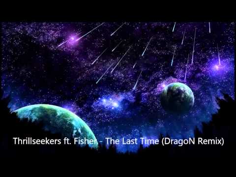 Thrillseekers ft. Fisher - The Last Time (DragoN Remix)