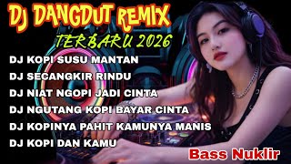 Download lagu DJ DANGDUT REMIX TERBARU 2026❤️DJ REMIX  VIRAL TIKTOK_DJ TEMAN NGOPI_DJ KOPI SUSU MANTAN mp3