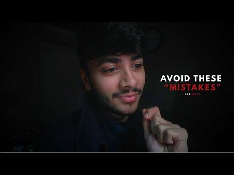 Mistakes I made in JEE 2025 that you MUST Avoid | JEE 2026