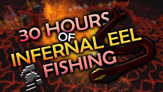 Fishing Infernal Eels - For 30 Hours