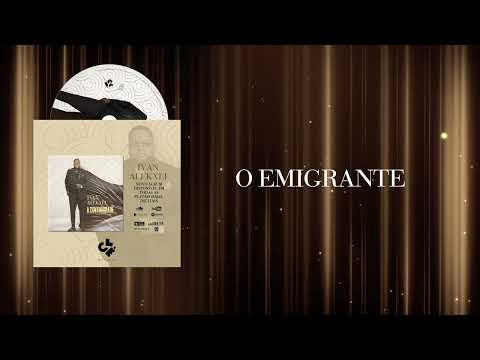 Ivan Alekxei - 7. O EMIGRANTE (Audio Oficial)