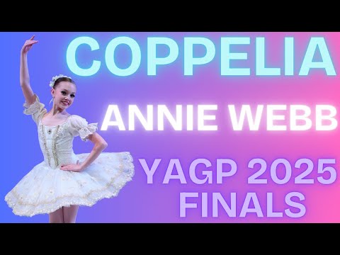 Annie Webb - YAGP 2025 Finals Junior Women Top 12 Winner - Coppelia