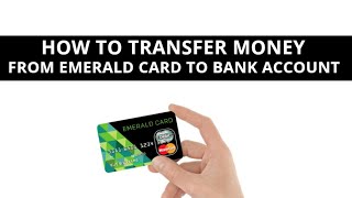 How to transfer money from Emerald card to bank account?