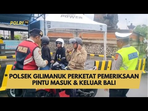 POLSEK GILIMANUK PERKETAT PEMERIKSAAN PINTU MASUK &amp; KELUAR BALI