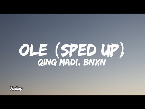 Qing Madi, BNXN - Ole (Sped Up) [Lyrics/Letra]