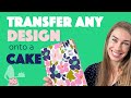 How To Transfer Any Design Onto A Cake