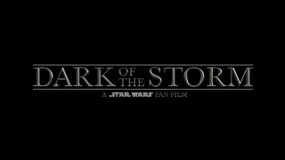 Dark Of The Storm  - Teaser - Star Wars Fan Film4K
