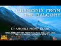 Chamonix from the Balcony | 4K French Alps to Work/Study/Relax to | Smooth Jazz Chamonix-Mont-Blanc