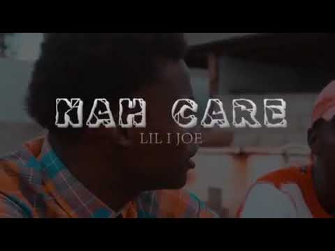 Lil i Joe _ Nah Care
