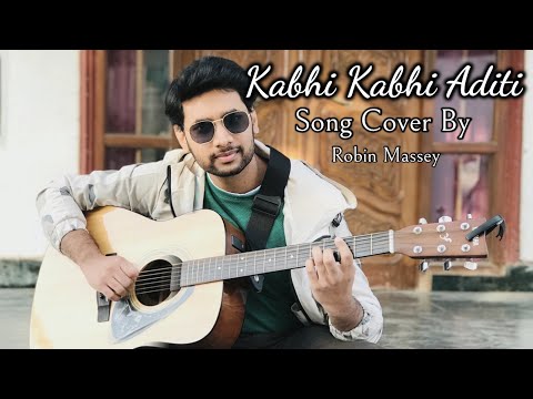 robin massey Kabhi Kabhi Aditi song Cover By Robin massey 