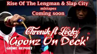 Chronik (Slew Dem) ft Lockz - Goonz On Deck [Slap City Coming Soon]