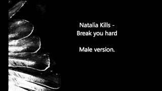 Natalia Kills - Break you hard (male version)