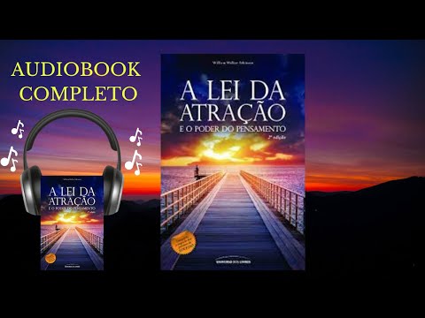AUDIOBOOK - A LEI DA ATRAÇÃO E O PODER DO PENSAMENTO- WILLIAN WALKER ATKISON - {RAYELE NOGUEIRA}