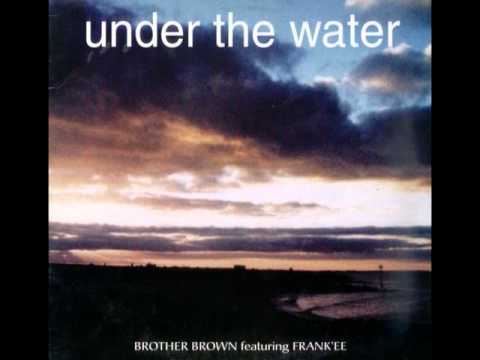 Brother Brown Featuring Frank'ee - Under The Water (Original Radio Version)